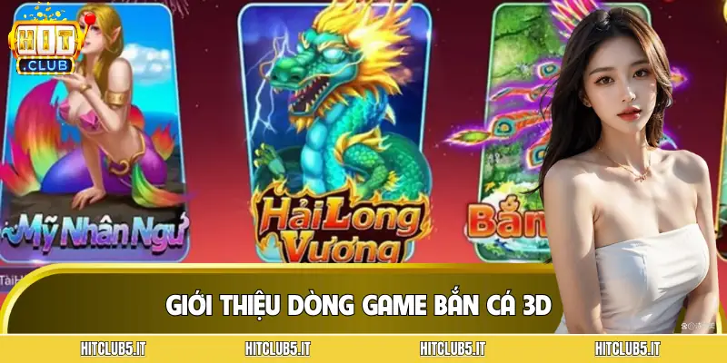 ban-ca-3d-gioi-thieu