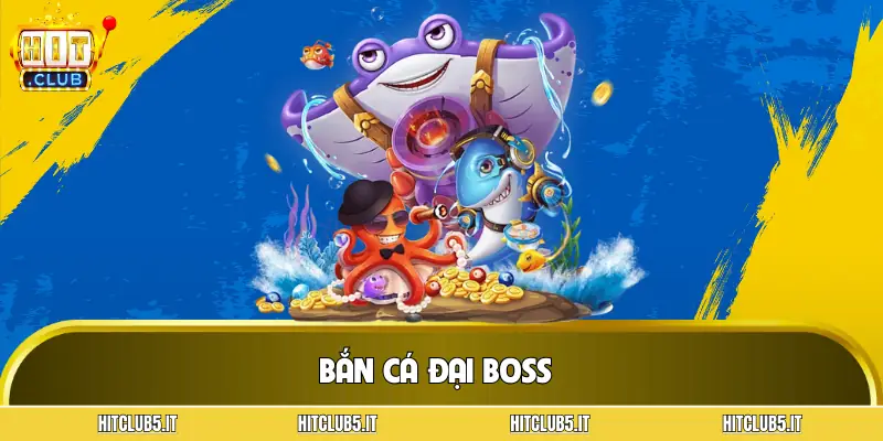 ban-ca-dai-boss