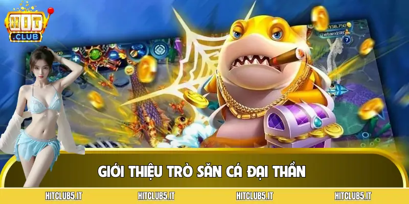 ban-ca-dai-than-gioi-thieu