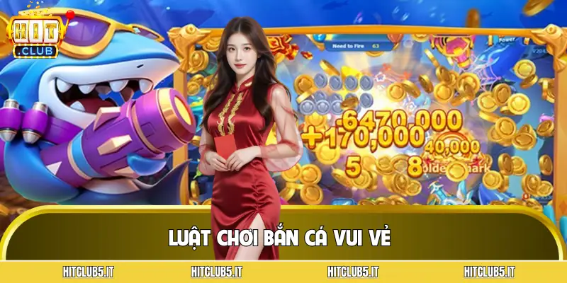 ban-ca-vui-ve-luat-choi
