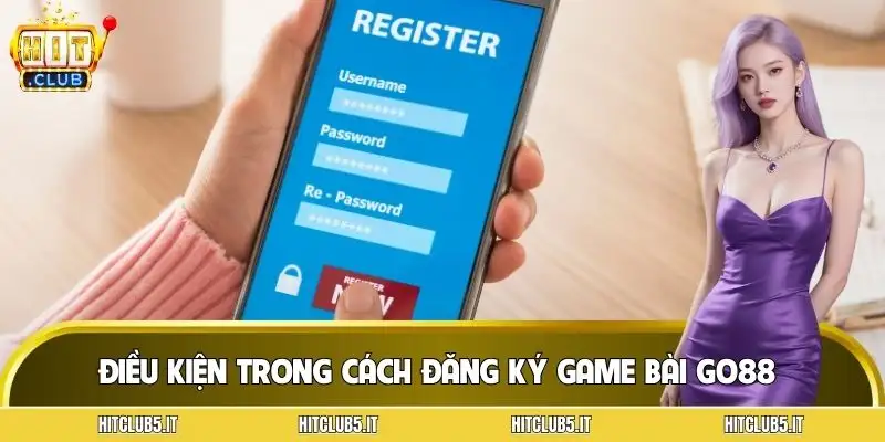 cach-dang-ky-game-bai-go88-dieu-kien-can