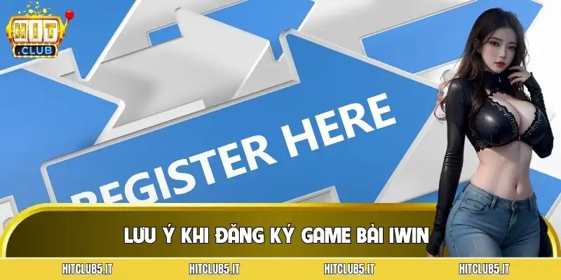 cach-dang-ky-game-bai-iwin-nhung-luu-y-quan-trong