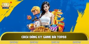 cach-dang-ky-game-bai-top88