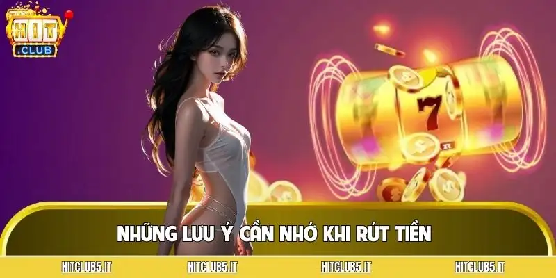 cach-rut-tien-hitclub-luu-y