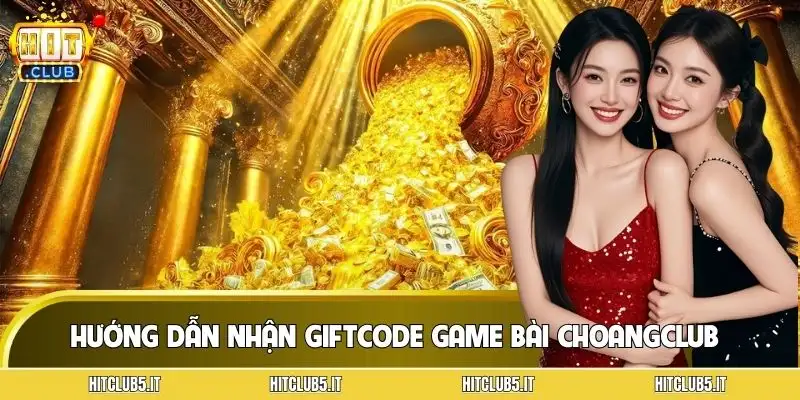 giftcode-game-bai-choangclub-huong-dan-nhan