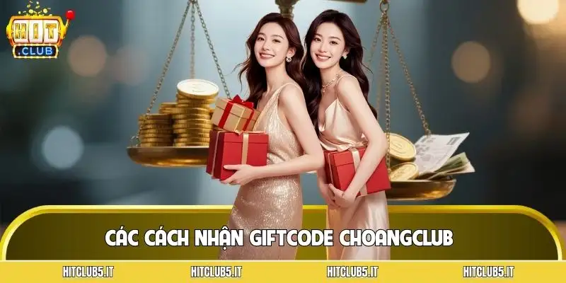 giftcode-game-bai-choangclub-nhung-cach-nhan