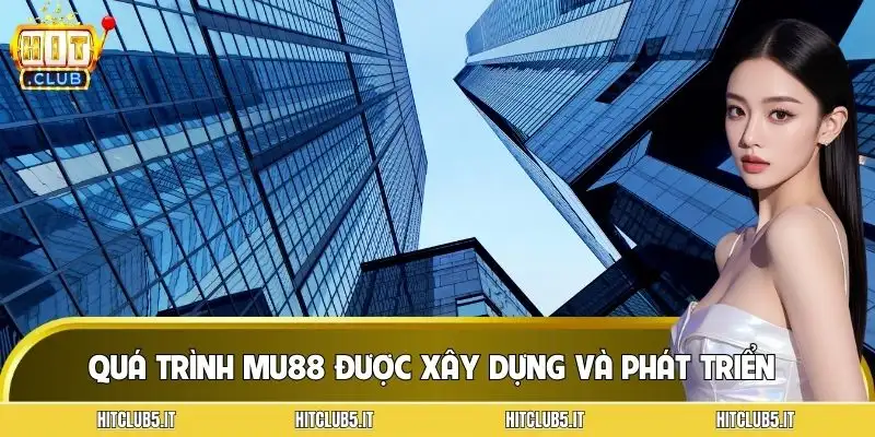 mu88-qua-trinh-ra-doi