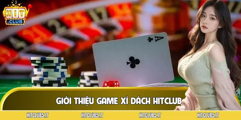 xi-dach-hitclub-gioi-thieu